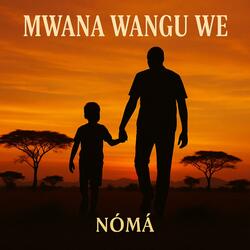 Mwana Wangu We