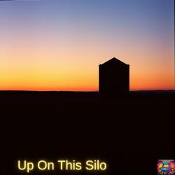 Up On This Silo