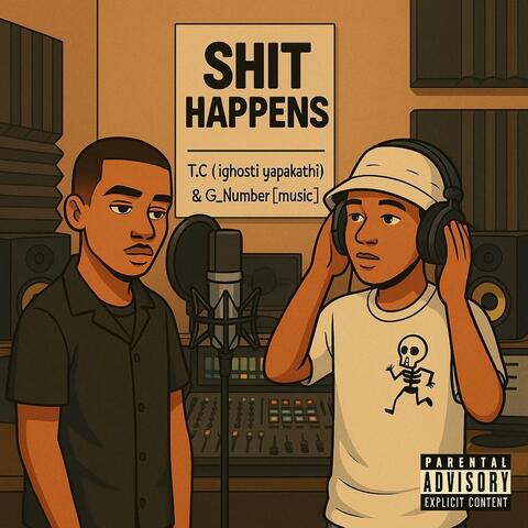 Sh!t Happens (feat. T.C & G Number Music)