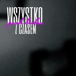 Wszystko z czasem (feat. PatHris, Kasan, Brzoza & Bielxn)