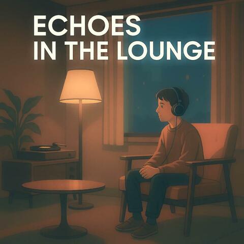 Echoes in the Lounge