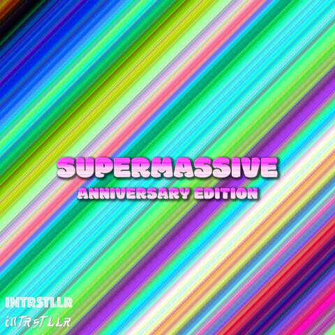 SUPERMASSIVE (ANNIVERSARY EDITION)