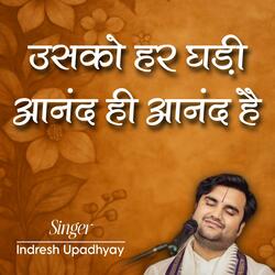 Usko Har Ghadi Anand Hi Anand Hai