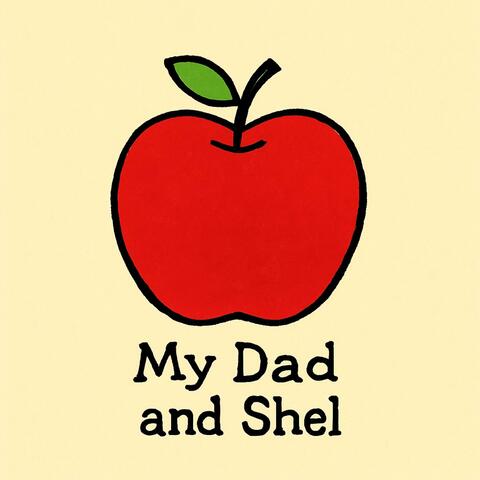 My Dad and Shel
