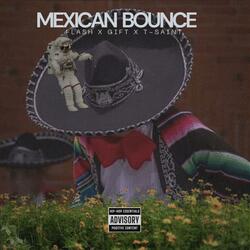 Mexican Bounce (freestyle) (feat. Mr Gift & Flash)