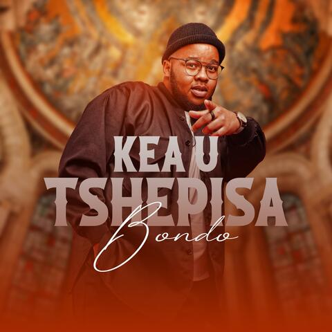 KEA U TSHEPISA