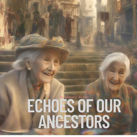 Echoes of our Ancestors