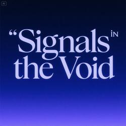 Signals in the Void
