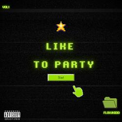 LIKE TO PARTY !