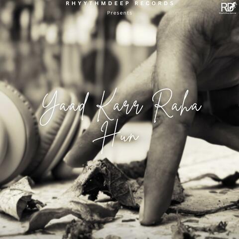 Yaad Karr Raha Hun
