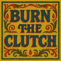 Burn the Clutch