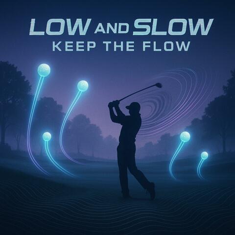 Low and Slow Keep the Flow