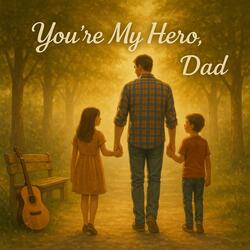 You’re My Hero, Dad