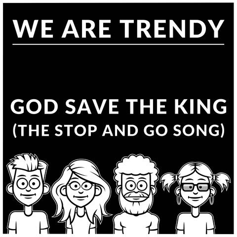 God Save The King (The Stop And Go Song)