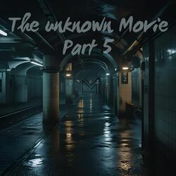 The Unknown Movie, Pt. 5