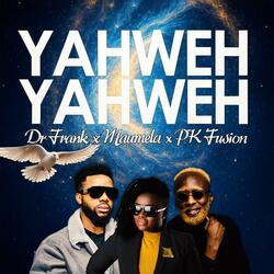 Yahweh Yahweh (feat. Maumela & PK Fusion)