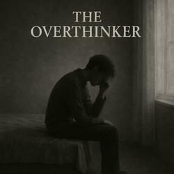 The Overthinker