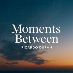 Moments Between