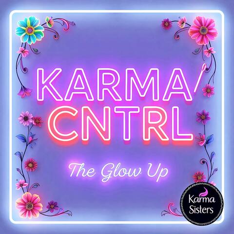 KARMA/CNTRL The Glow Up Album