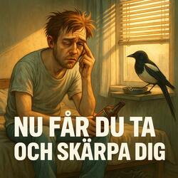 Nu får du ta och skärpa dig!!