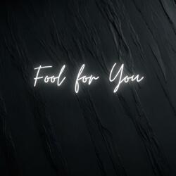 Fool for You