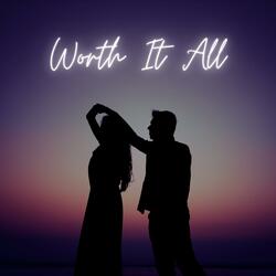 Worth It All