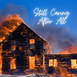 Still Caring After All