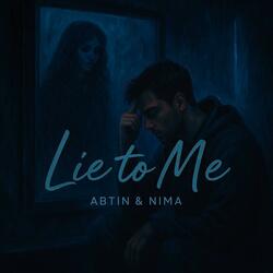 Lie to me (feat. Abtin)