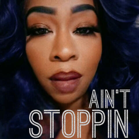 Aint Stoppin Nuthin
