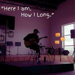How I Long