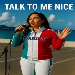 Talk To Me Nice