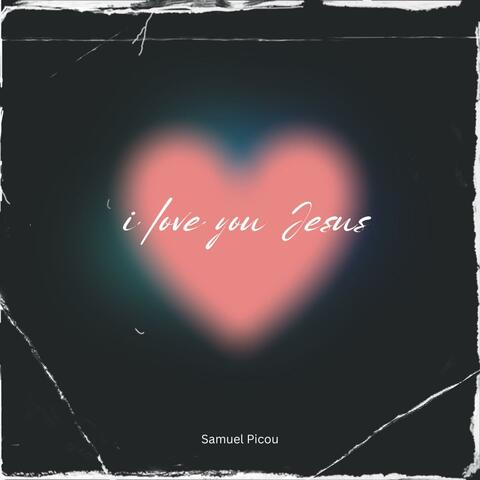 I Love You Jesus