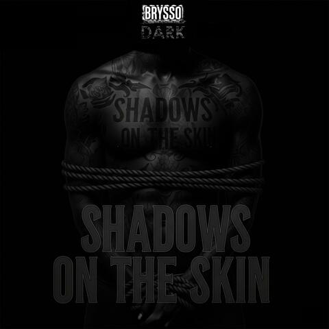 SHADOWS ON THE SKIN