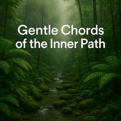 Gentle Chords of the Inner Path