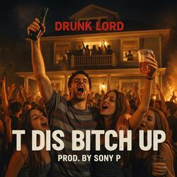 T Dis Bitch Up