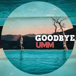 GOODBYE