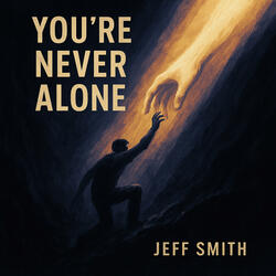 You're Never Alone
