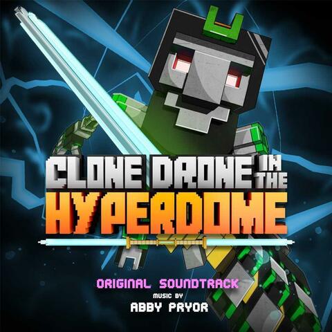 Clone Drone in the Hyperdome (Original Game Soundtrack)
