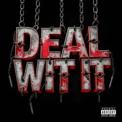 Deal Wit It