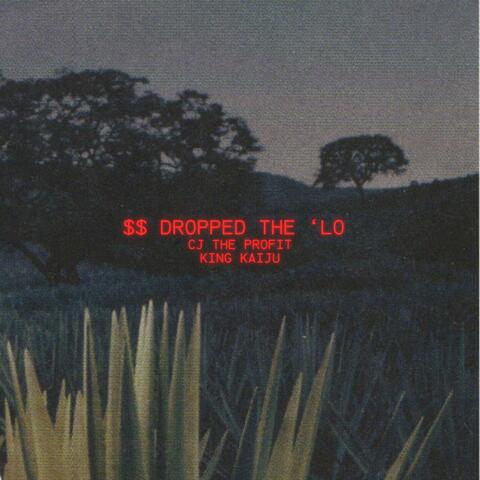 $$ Dropped The 'Lo (feat. King Kaiju)