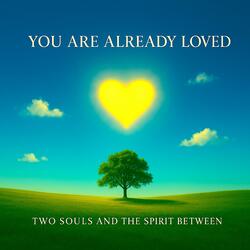 You Are Already Loved