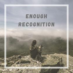 Enough Recognition