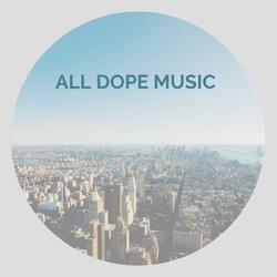All Dope Music