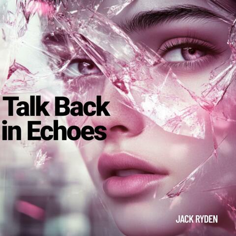 Talk Back in Echoes