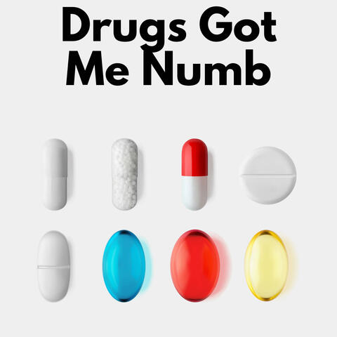 Drugs Got Me Numb