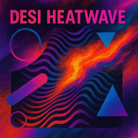 Desi Heatwave