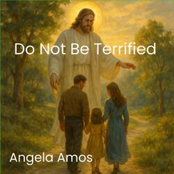 Do Not Be Terrified