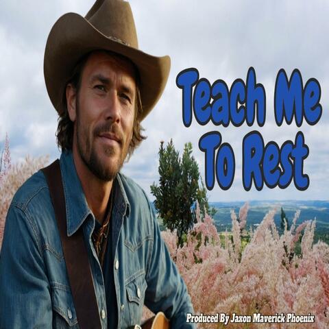 Teach Me To Rest