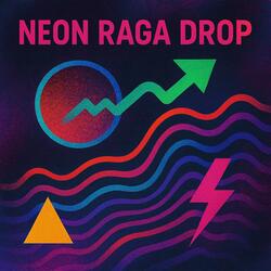 Neon Raga Drop