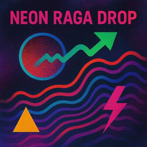 Neon Raga Drop